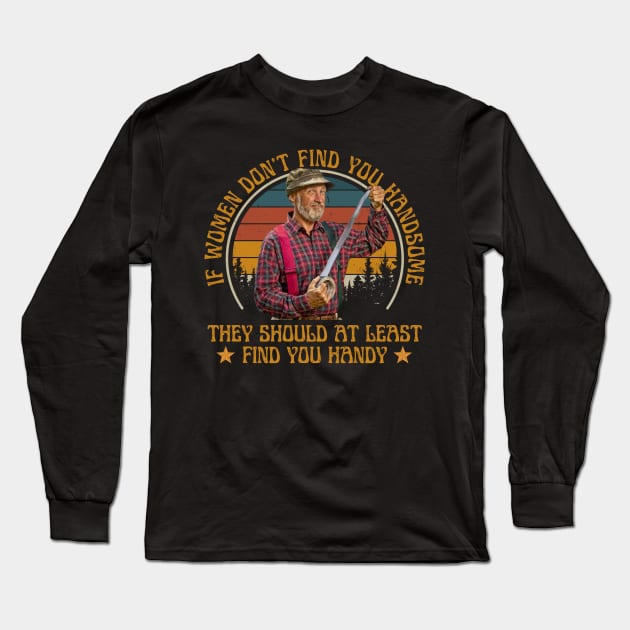 The Red Green Show, Man's Prayer If Women Don't Find You Handsome Long Sleeve T-Shirt by PopcornShow